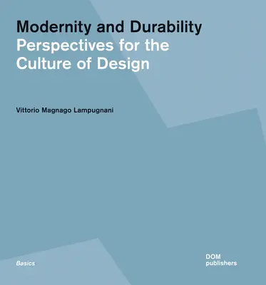 Modernitás és tartósság: A tervezés kultúrájának perspektívái - Modernity and Durability: Perspectives for the Culture of Design