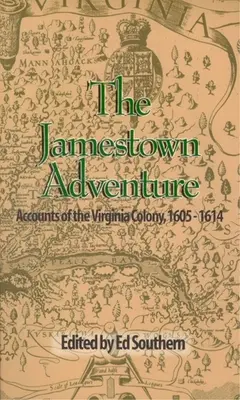 A jamestowni kaland: Beszámolók a virginiai gyarmatról, 1605-1614 - The Jamestown Adventure: Accounts of the Virginia Colony, 1605-1614