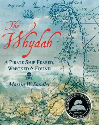 A Whydah: Egy kalózhajó, amelyet féltek, megrongáltak és megtaláltak - The Whydah: A Pirate Ship Feared, Wrecked, and Found