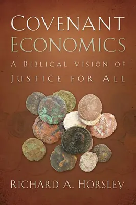 Covenant Economics: Az igazságosság bibliai víziója mindenki számára - Covenant Economics: A Biblical Vision of Justice for All