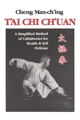 T'Ai Chi Ch'uan: A calisthenics egyszerűsített módszere az egészségért és az önvédelemért - T'Ai Chi Ch'uan: A Simplified Method of Calisthenics for Health and Self-Defense