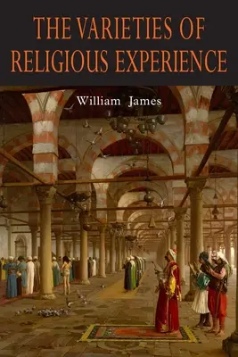 A vallási tapasztalat változatai: A Study in Human Nature (Tanulmány az emberi természetről) - The Varieties of Religious Experience: A Study in Human Nature