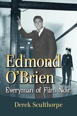 Edmond O'Brien: A film noir örökzöldje - Edmond O'Brien: Everyman of Film Noir