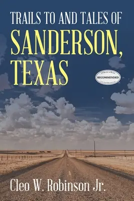 Utak és mesék a texasi Sandersonból - Trails to and Tales of Sanderson, Texas