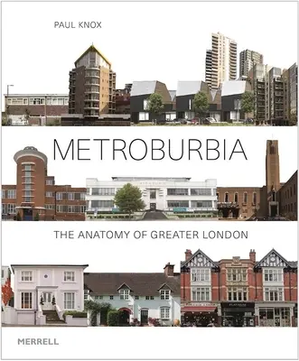 Metroburbia: Nagy-London anatómiája - Metroburbia: The Anatomy of Greater London