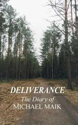 Szabadulás - Michael Maik naplója: A lengyelországi Szokoly elpusztított zsidó közösségének emlékére - Deliverance - The Diary of Michael Maik: In Memory of the Destroyed Jewish Community of Sokoly, Poland