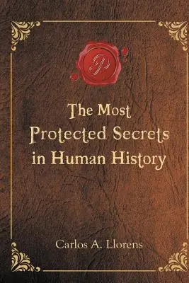 Az emberiség történetének legjobban őrzött titkai - The Most Protected Secrets in Human History