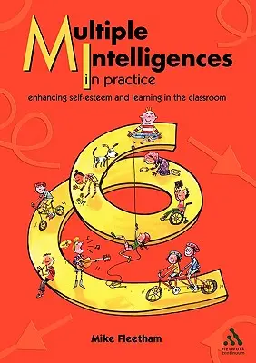 Többszörös intelligencia a gyakorlatban: Az önbecsülés és a tanulás fokozása az osztályteremben - Multiple Intelligences in Practice: Enhancing Self-Esteem and Learning in the Classroom