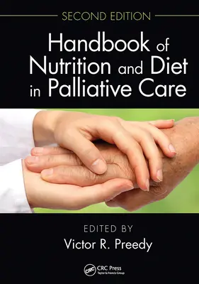 A táplálkozás és a diéta kézikönyve a palliatív ellátásban, második kiadás - Handbook of Nutrition and Diet in Palliative Care, Second Edition