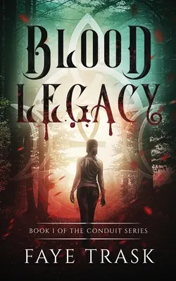 Véres örökség: A Conduit-sorozat 1. könyve - Blood Legacy: Book 1 of The Conduit Series