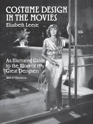 Jelmeztervezés a filmekben: Illusztrált útmutató 157 nagy tervező munkájához - Costume Design in the Movies: An Illustrated Guide to the Work of 157 Great Designers