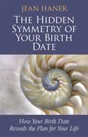 Születési dátumod rejtett szimmetriája - Hogyan tárja fel a születési dátumod az életedre vonatkozó tervet - Hidden Symmetry of Your Birth Date - How Your Birth Date Reveals the Plan for Your Life