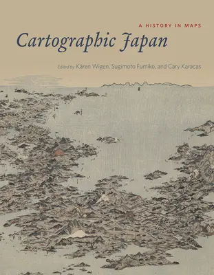 Kartográfiai Japán: A History in Maps - Cartographic Japan: A History in Maps