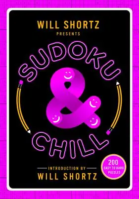 Will Shortz bemutatja a Sudoku & Chill: 200 könnyű és nehéz rejtvényt - Will Shortz Presents Sudoku & Chill: 200 Easy to Hard Puzzles