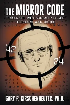 A tükörkód: A Zodiákus gyilkos kódjainak feltörése - The Mirror Code: Breaking the Zodiac Killer Cipher Codes