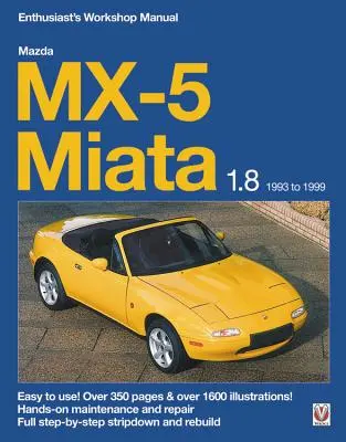 Mazda MX-5 Miata 1.8 1993-1999 Enthusiast's Workshop Manual: Könnyen használható! Több mint 350 oldal és több mint 1600 illusztráció! - Mazda MX-5 Miata 1.8 1993 to 1999 Enthusiast's Workshop Manual: Easy to Use! Over 350 Pages & Over 1600 Illustrations!