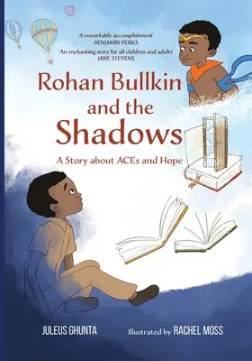 Rohan Bullkin és az árnyak: Egy történet az ACE-kről és a reményről - Rohan Bullkin and the Shadows: A Story about ACEs and Hope