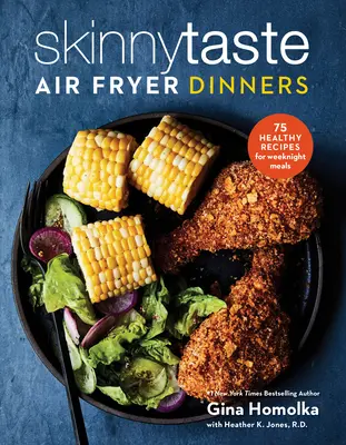 Skinnytaste Air Fryer Dinners: 75 egészséges recept a könnyű hétköznapi ételekhez: A Cookbook - Skinnytaste Air Fryer Dinners: 75 Healthy Recipes for Easy Weeknight Meals: A Cookbook