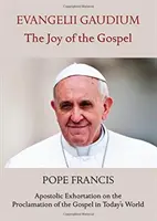 EVANGELII GAUDIUM AZ EVANGÉLIUM ÖRÖME - EVANGELII GAUDIUM THE JOY OF THE GOSPEL