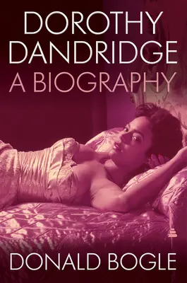 Dorothy Dandridge: Dandridgebridge: Életrajz - Dorothy Dandridge: A Biography