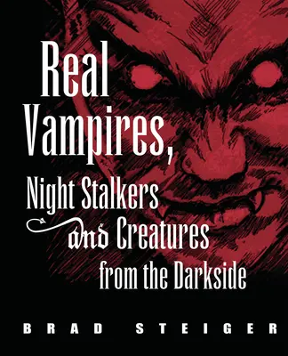 Valódi vámpírok, éjszakai zaklatók és a sötétség oldaláról érkező lények - Real Vampires, Night Stalkers and Creatures from the Darkside