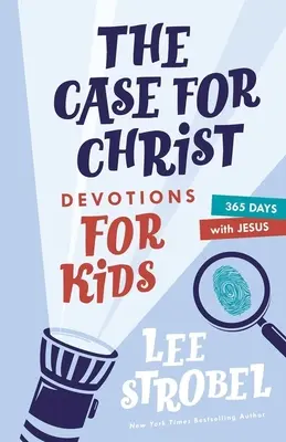 The Case for Christ Devotions for Kids: 365 nap Jézussal - The Case for Christ Devotions for Kids: 365 Days with Jesus