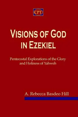 Isten látomásai Ezékiel könyvében: Jahve dicsőségének és szentségének pünkösdi felfedezései - Visions of God in Ezekiel: Pentecostal Explorations of the Glory and Holiness of Yahweh