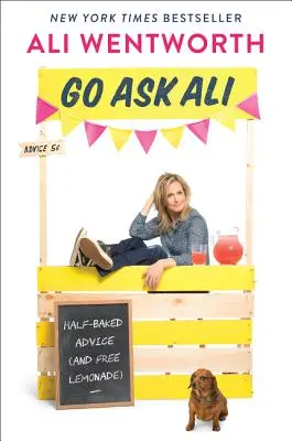 Go Ask Ali: Félkész tanácsok (és ingyenes limonádé) - Go Ask Ali: Half-Baked Advice (and Free Lemonade)