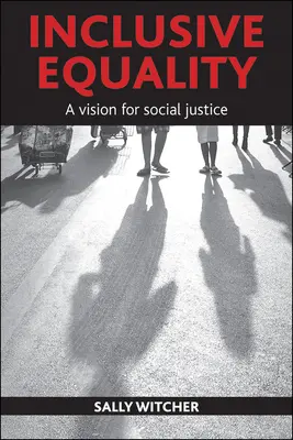 Befogadó egyenlőség: A Vision for Social Justice - Inclusive Equality: A Vision for Social Justice