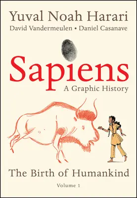 Sapiens: A Graphic History: Az emberiség születése (1. kötet) - Sapiens: A Graphic History: The Birth of Humankind (Vol. 1)