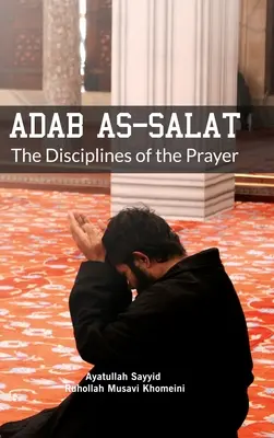 Adab mint szalát: Az ima fegyelme - Adab as Salat: The Disciplines of the Prayer