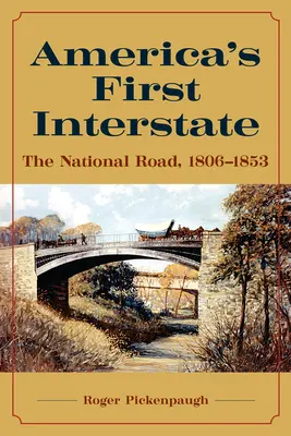 Amerika első államközi útja: A nemzeti út, 1806-1853 - America's First Interstate: The National Road, 1806-1853