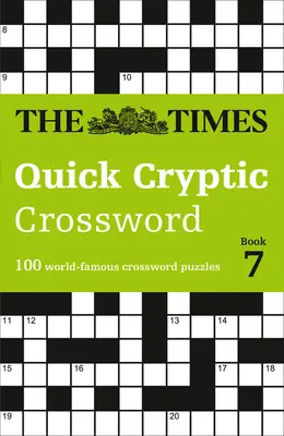 The Times Crosswords - The Times Quick Cryptic Crossword Book 7: 100 világhírű keresztrejtvényfejtés - The Times Crosswords - The Times Quick Cryptic Crossword Book 7: 100 World-Famous Crossword Puzzles