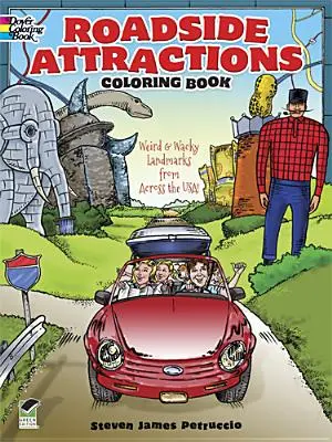 Roadside Attractions Coloring Book: Furcsa és bolondos nevezetességek szerte az USA-ból! - Roadside Attractions Coloring Book: Weird and Wacky Landmarks from Across the Usa!