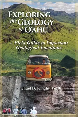 Geológia felfedezése Oahu szigetén, A fontos geológiai helyszínek terepi útmutatója - Exploring Geology on the Island of Oahu, A Field Guide to important Geological Locations