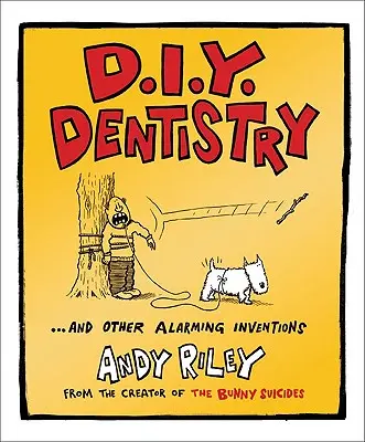 D.I.Y. fogászat: És más riasztó találmányok - D.I.Y. Dentistry: And Other Alarming Inventions