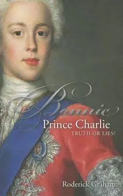 Bonnie Prince Charlie: Igazság vagy hazugság - Bonnie Prince Charlie: Truth or Lies