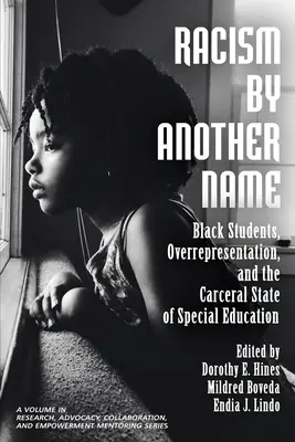 Rasszizmus más néven: Fekete diákok, a felülreprezentáltság és a speciális oktatás karcerális állapota - Racism by Another Name: Black Students, Overrepresentation, and the Carceral State of Special Education