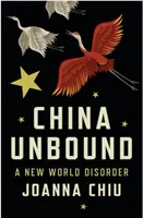 China Unbound - Egy új világrendellenesség - China Unbound - A New World Disorder