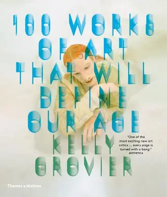 100 műalkotás, amely meghatározza korunkat - 100 Works of Art That Will Define Our Age