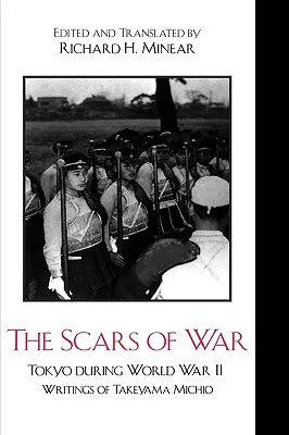 A háború hegei: Tokió a második világháború idején: Takeyama Michio írásai - The Scars of War: Tokyo during World War II: Writings of Takeyama Michio