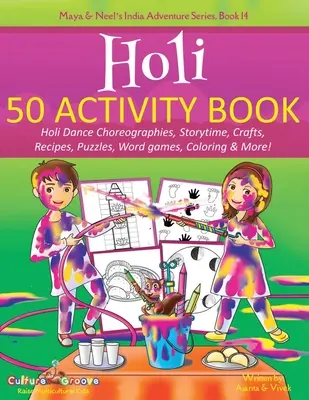 Holi 50 Activity Book: Holi tánckoreográfiák, mesék, kézműves foglalkozások, receptek, rejtvények, szójátékok, színezés és még sok más! - Holi 50 Activity Book: Holi Dance Choreographies, Storytime, Crafts, Recipes, Puzzles, Word games, Coloring & More!