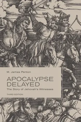 Késleltetett apokalipszis: Jehova Tanúinak története, harmadik kiadás - Apocalypse Delayed: The Story of Jehovah's Witnesses, Third Edition