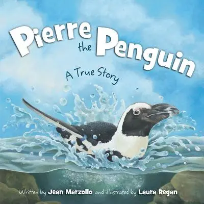 Pierre, a pingvin: A True Story - Pierre the Penguin: A True Story