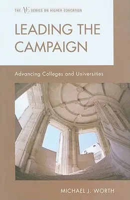 A kampány vezetése: A főiskolák és egyetemek fejlesztése - Leading the Campaign: Advancing Colleges and Universities