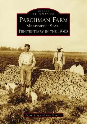 Parchman Farm: Mississippi állami büntetés-végrehajtási intézete az 1930-as években - Parchman Farm: Mississippi's State Penitentiary in the 1930s