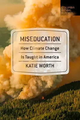 Miseducation: Hogyan tanítják Amerikában az éghajlatváltozást - Miseducation: How Climate Change Is Taught in America