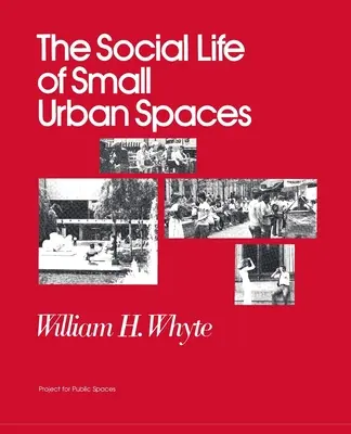 A kis városi terek társadalmi élete - The Social Life of Small Urban Spaces