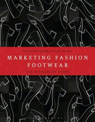 Marketing Fashion Footwear: A cipők üzletága - Marketing Fashion Footwear: The Business of Shoes