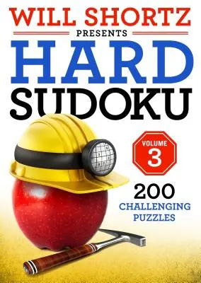 Will Shortz bemutatja a Hard Sudoku 3. kötetét: 200 kihívást jelentő rejtvény - Will Shortz Presents Hard Sudoku Volume 3: 200 Challenging Puzzles